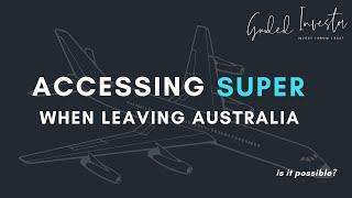 Accessing superannuation when leaving Australia