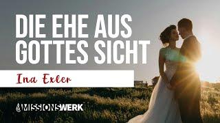 Die Ehe aus Gottes Sicht | Ina Exler