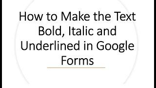 How to format the text in Google Forms | Making the text Bold,Underline in Google Form -for Teachers