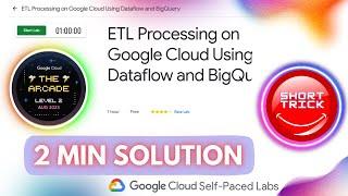 ETL Processing on Google Cloud Using Dataflow and BigQuery || #GSP290 || #short trick #goodies