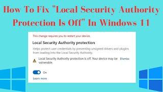 How To Fix Local Security Authority Protection Is Off In Windows 11