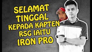 PEMINAT SEDIH DAN KECEWA - IRONPRO KELUAR DARI PASUKAN RSG ?