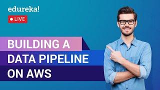 Building a Data Pipeline on AWS | AWS Data Pipeline Tutorial | AWS Training | Edureka | AWS Live - 1