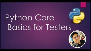 Python Core Introduction - Basics for testers