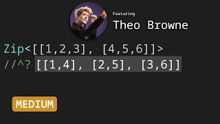 Zip with Theo t3dotgg - TypeScript Type Challenges #4471 [MEDIUM]