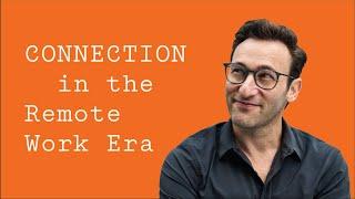 CONNECTION in the Remote Work Era | Simon Sinek