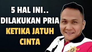 5 HAL YANG DILAKUKAN PRIA KETIKA JATUH CINTA PADA KITA - Jonathan Manullang