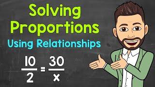 How to Solve Proportions Using Relationships | Solving Proportions | Math with Mr. J