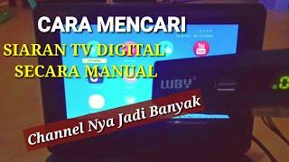 CARA MENCARI SIARAN TV DIGITAL SECARA MANUAL || Auto banyak channel