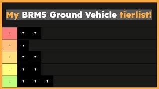 BRM5 Ground Vehicle tier list