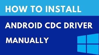 How to Install Android CDC Driver Manually