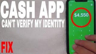   Cash App Can't Verify My Identity - Fix 