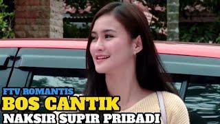 Ftv Bos Cantik Tajir Kaya Raya Kecantol Cinta Cowok Miskin Supir Pribadi Dari Desa