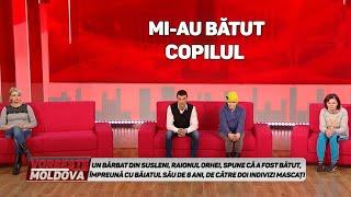 VORBEŞTE MOLDOVA: MI-AU BĂTUT COPILUL