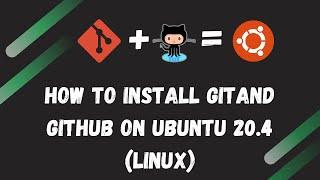 How to Install git and github on Ubuntu 20.4(Linux)