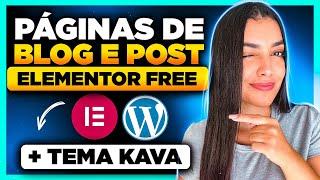 Blog Elementor Free + Tema Kava: Como Criar Página de BLOG e Página de POST Personalizadas?!