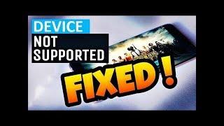 HOW TO FIX  DEVICE NOT SUPPORTED || PUBG MOBILE || 100% WORKING TRICK || 2018 || WITH PROOF 