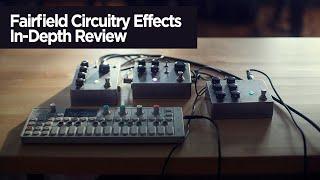 Fairfield Circuitry Effects In-Depth Review // How to create Ambient Soundscapes