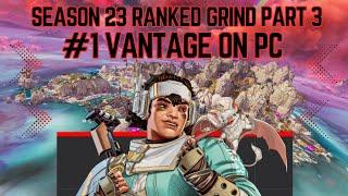 Ranked in Season 23! Number 1 Vantage on PC Part 3! Apex Legends!