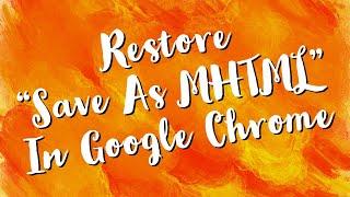 Restore "Save As MHTML" In Google Chrome