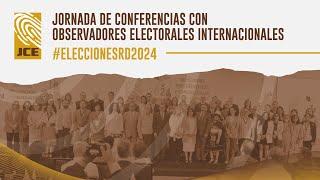 JCE - Conferencias a las Misiones de Observación Electoral Internacional - Elecciones Generales 2024