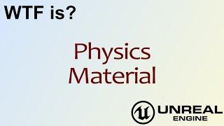 WTF Is? Physics Material in Unreal Engine 4