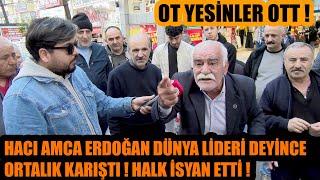 OT YESİNLER OT ! HACI AMCA ERDOĞAN DÜNYA LİDERİ DEDİ OLANLAR OLDU ORTALIK KARIŞTI !