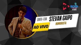 STEVAN GAIPO NO BORA PODCAST (199) | HUMORISTA