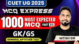 GK/GS 1000 Most Expected MCQ - 21 | CUET UG 2025 General Aptitude Test Free Lecture