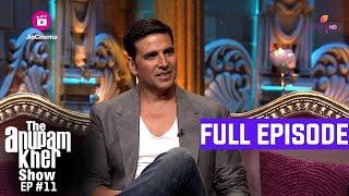 The Anupam Kher Show | Episode 11 | Khiladi और Superstar Akshay Kumar की Life Journey