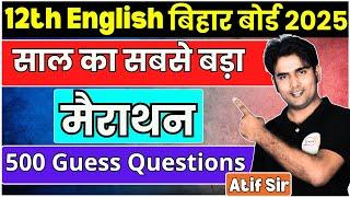 12th English | साल का सबसे बड़ा मैराथन | 500 Guess Questions | बिहार बोर्ड 2025 | By Atif Sir