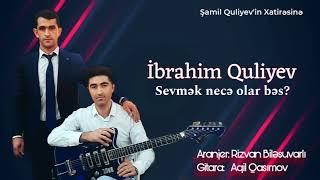 İbrahim Quliyev- sevmək necə olar bəs?