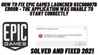 How to Fix Epic Games Launcher 0xc00007b Error - The Application Was Unable to Start Correctly