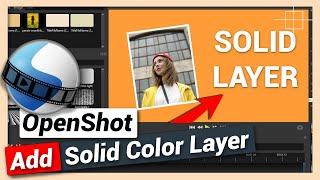 How to Add Solid Layer | Solid Background Color Layer | OpenShot Tutorial