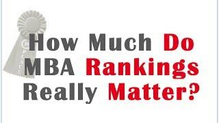 How Much do MBA Rankings Matter?