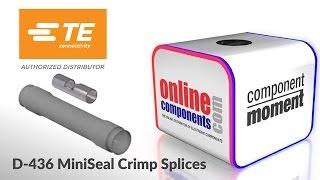 Component Moment: TE Connectivity D-436 Mini-Seal Crimp Splices