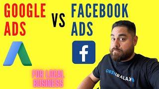 Google Ads vs Facebook Ads: What's Better For Your Local Business