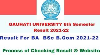 Gauhati University 6th Semester result 2021-22/ For BSc ,BA & B.Com / Checking process etc .