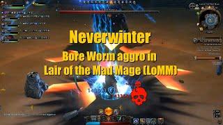 Neverwinter Bore Worm aggro in Lair of the Mad Mage (LoMM)