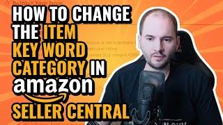 How to change the Item Type Keyword Category in Amazon Seller Central