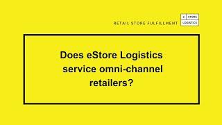 Does eStore Logistics service omni-channel retailers?