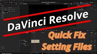 DaVinci Resolve Fix: How to get your setting files working again!