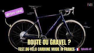 Route ou Gravel ? Le vélo carbone Français WishOne est-il vraiment polyvalent ? Episode 2