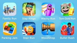 Family Run 3D,Slap Kings,Wacky Run,Tom Gold Run,Parking Jam 3D,Stair Run,Wood Shop,Bullet Rush