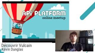 API Platform Meetup - Découvrez Vulcain - Kévin Dunglas