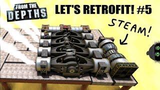 STEAM POWER!  Complete Ship Retrofit, From the Depths (Part 5)