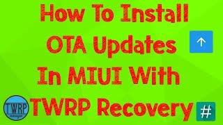 How To Install OTA Update IN MIUI With TWRP Recovery (Rooted Users) || Bansi Patel