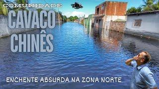 COMUNIDADE DO CAVACO CHINÊS sofre com ENCHENTES na Zona Norte