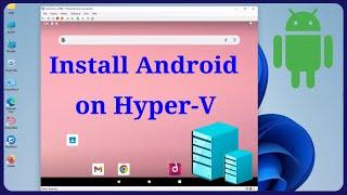 How to Install Android OS on Hyper-V in Windows