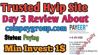 Day 3 Review About Trusted Hyip site CoinPayGroup. Starus: Paying. Live Proof - Hyips daily